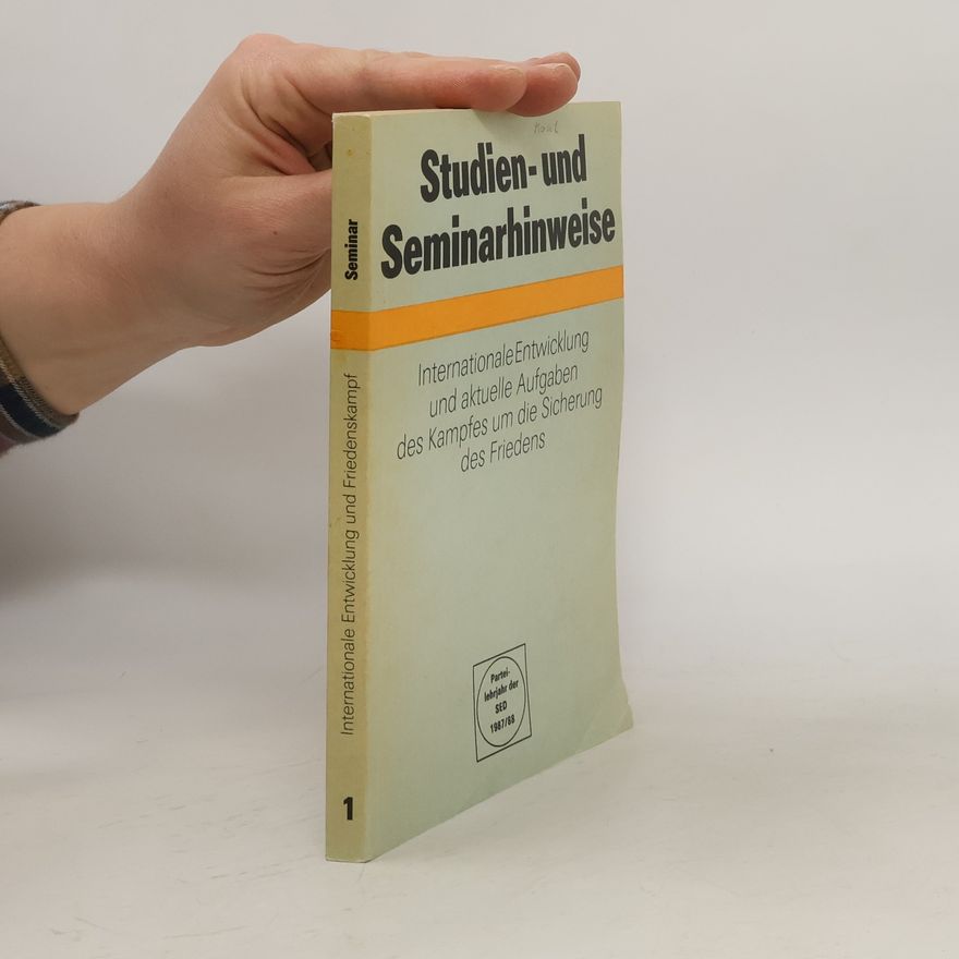Kolektiv autorů Studien- und Seminarhinweise. Internationale Entwicklung und aktuelle Aufgaben des Kampfes für die Sicherung des Friedens 1