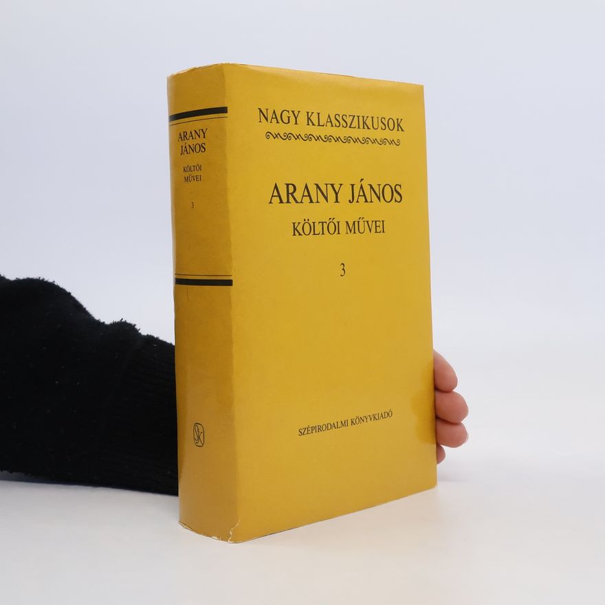 János Arany Arany János. Költöi müvei 3
