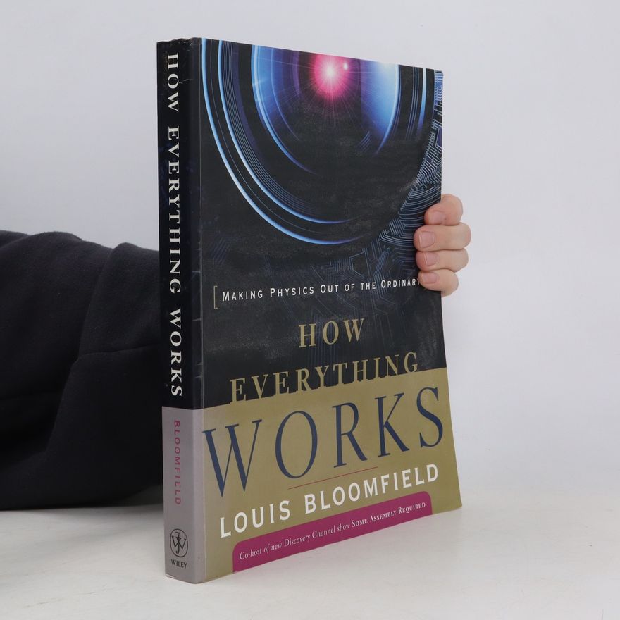 Louis A. Bloomfield How Everything Works