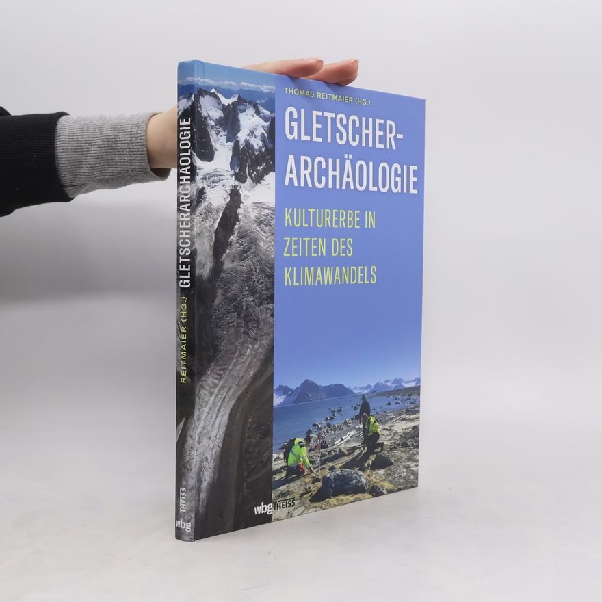 Thomas Reitmaier Gletscherarchäologie