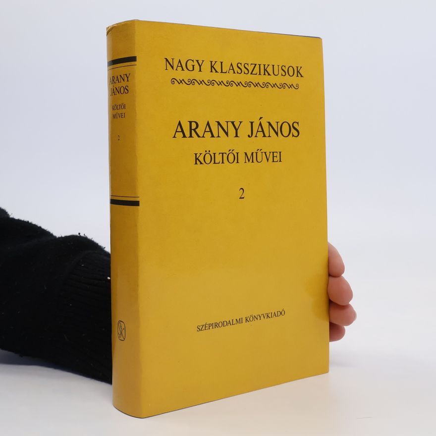 János Arany Arany János. Költoi Müvei 2