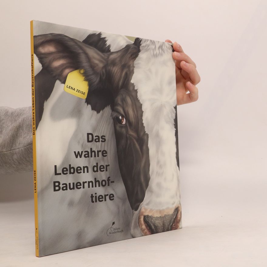 Lena Zeise Das wahre Leben der Bauernhoftiere