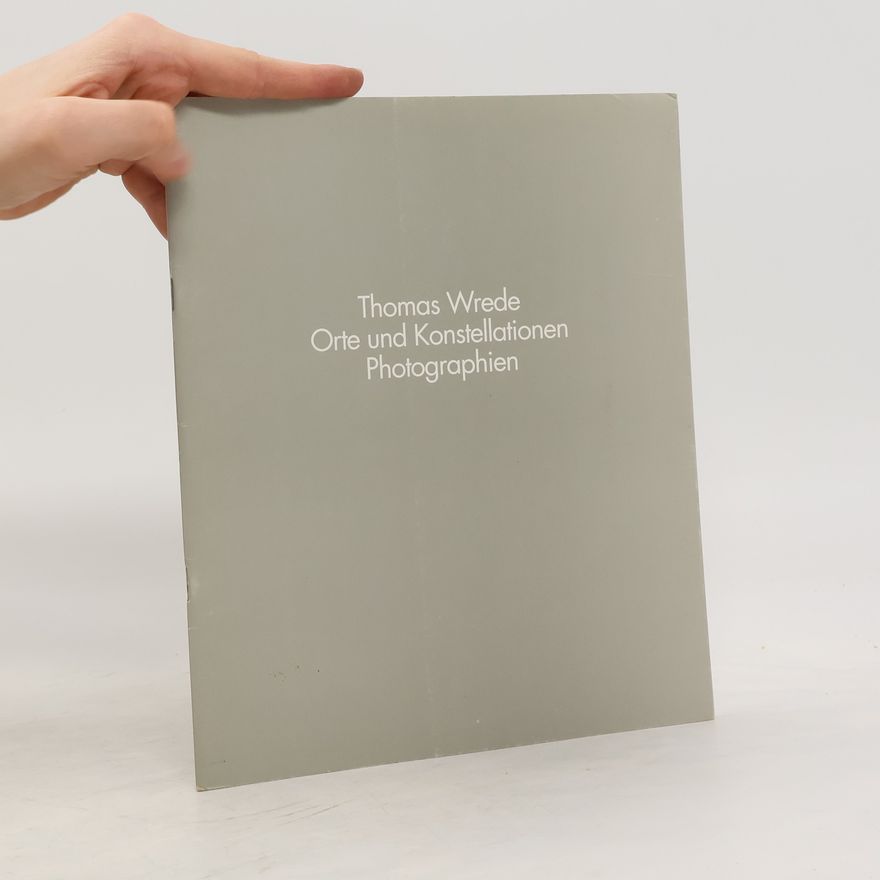 Thomas Wrede Orte und Konstellationen Photographien