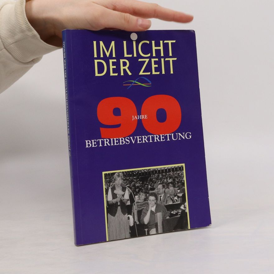 Autorenkollektiv Im Licht der Zeit. 90 Jahre Betriebsvertretung bei der Bewag