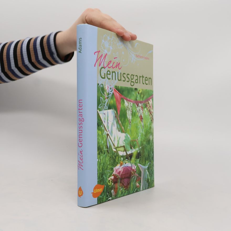 Katharina Adams Mein Genussgarten