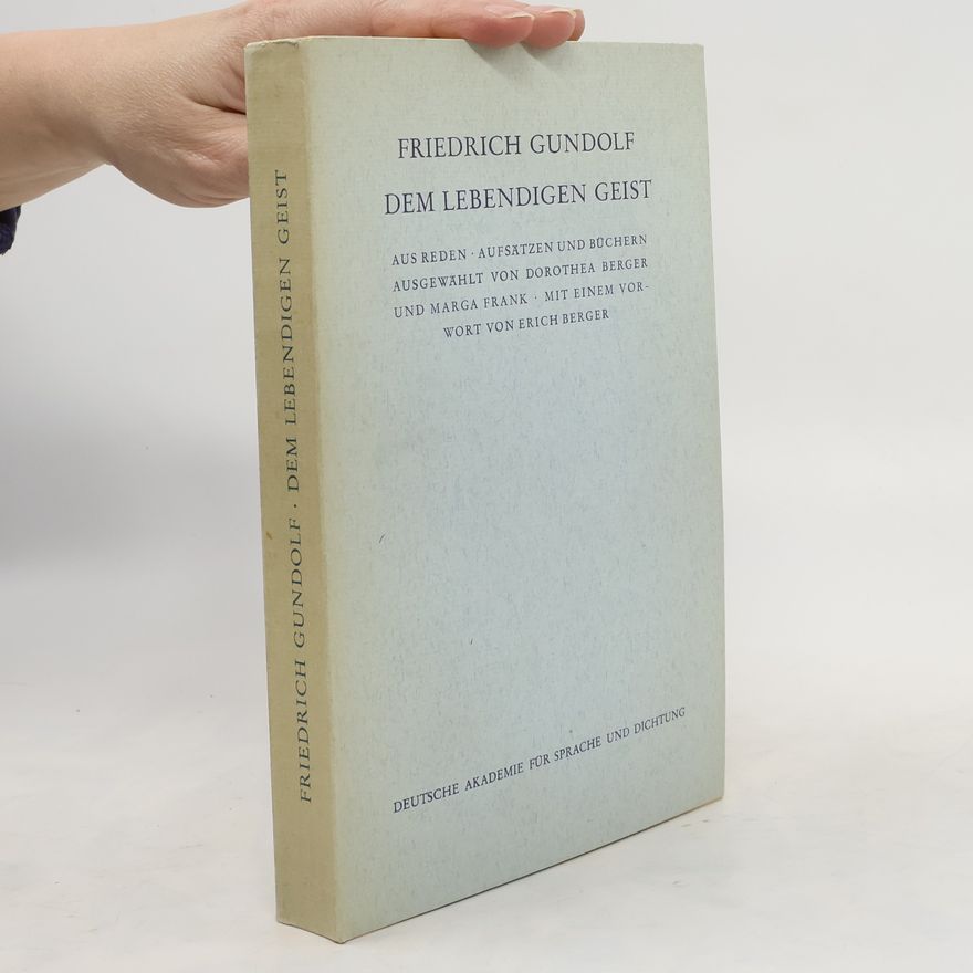 Friedrich Gundolf Dem lebendigen Geist