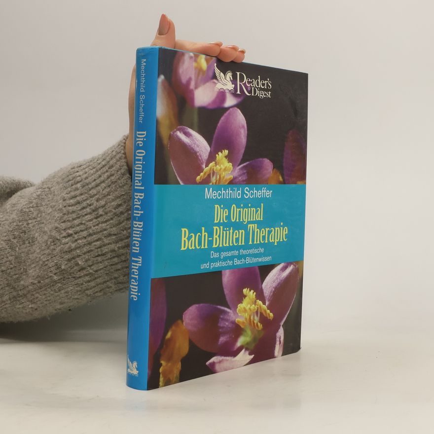 Mechthild Scheffer Die Original Bach-Blüten Therapie