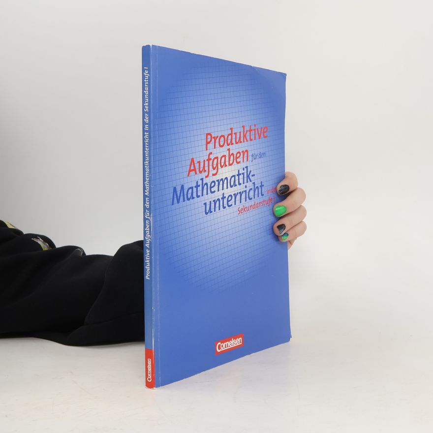 Wilfried Herget Produktive Aufgaben für den Mathematikunterricht in der Sekundarstufe I