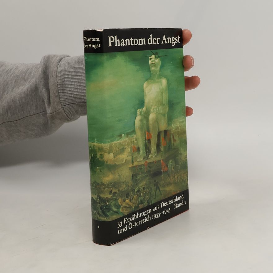 Fritz Hofmann Phantom der Angst : 33 Erzählungen aus Deutschland und Österreich 1933-1945. Erster Band