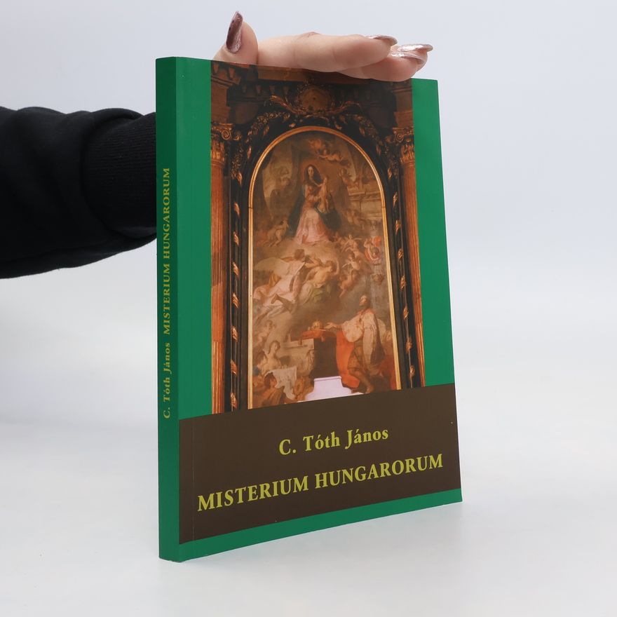 C. Toth János Misterium Hungarorum