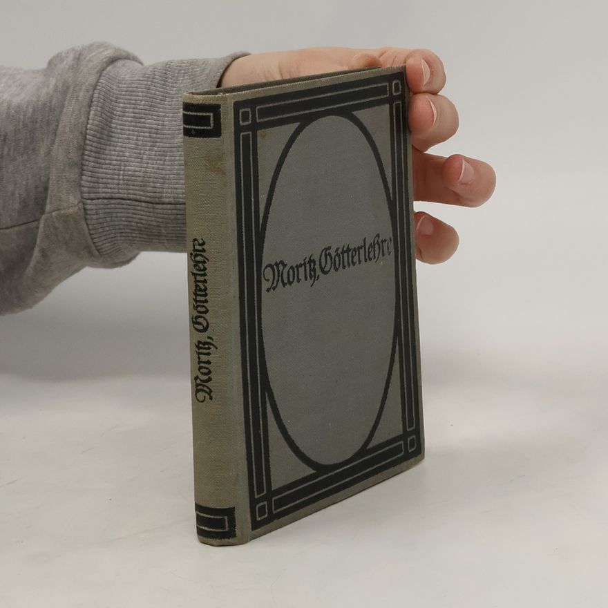 Karl Philipp Moritz Götterlehre ber Griechen und Römer