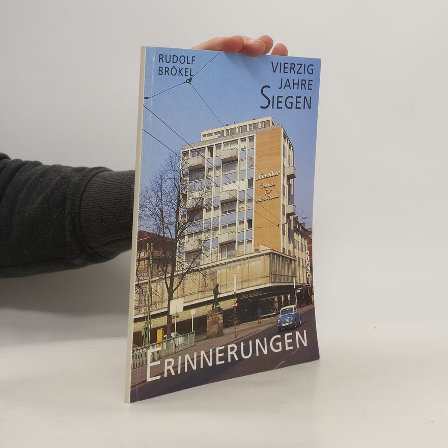Rudolf Brökel Vierzig Jahre Siegen. Erinnerungen