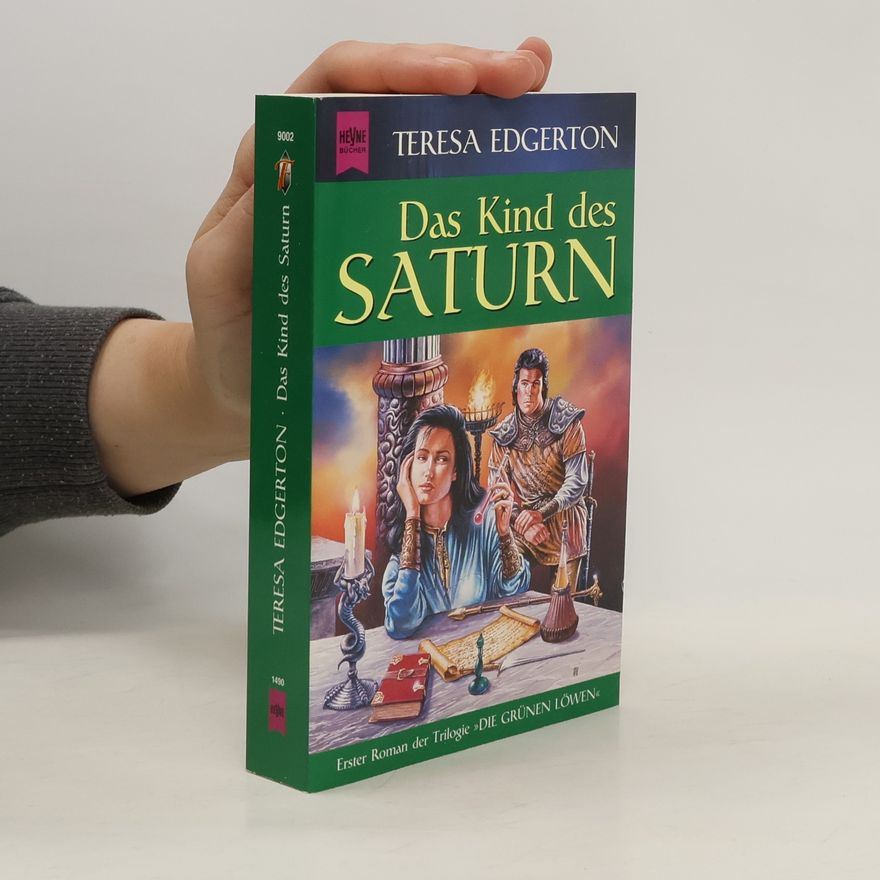 Teresa Edgerton Das Kind des Saturn. 1. Roman der Trilogie 'Die grünen Löwen'.
