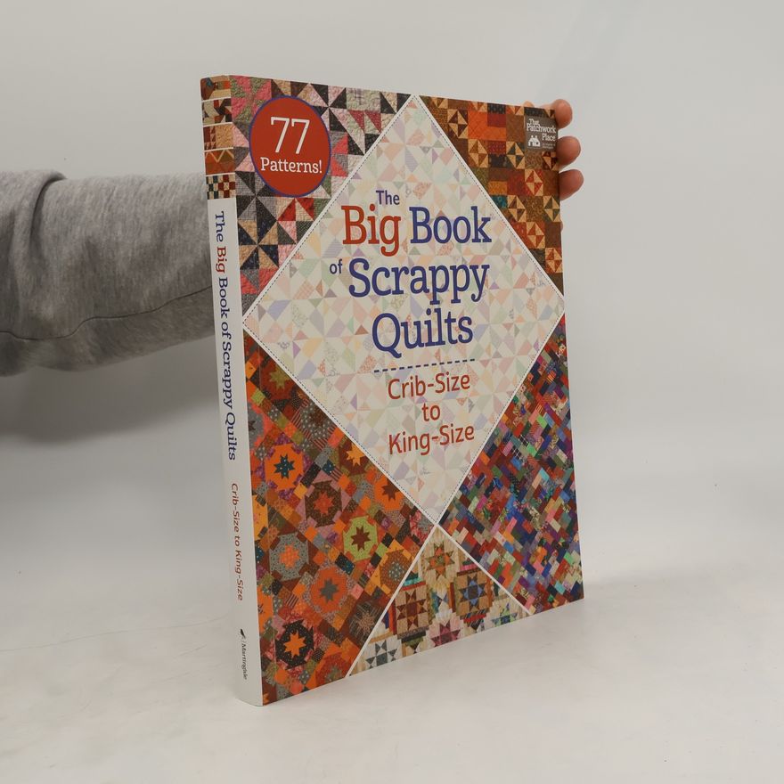 Autorenkollektiv The Big Book of Scrappy Quilts. Crib-size to King-size