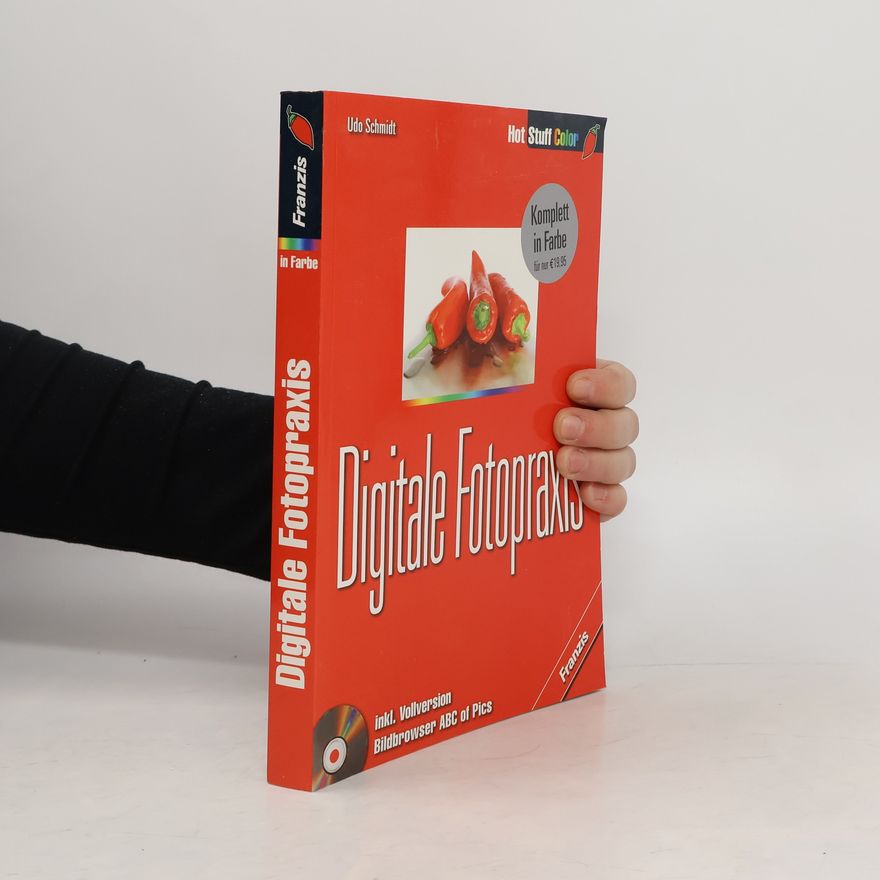 Udo Schmidt Digitale Fotopraxis ; [inkl. Vollversion Bildbrowser ABC of Pics]