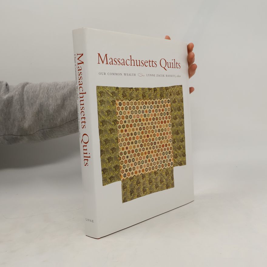 Lynne Zacek Bassett Massachusetts Quilts: Our Common Wealth