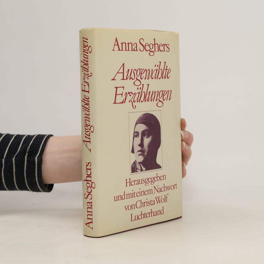 Anna Seghers Ausgewählte Erzählungen