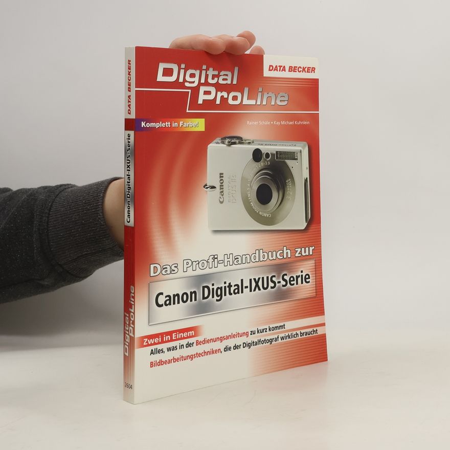 Kay Michael Kuhnlein Das Profi-Handbuch zur Canon Ixus-Serie