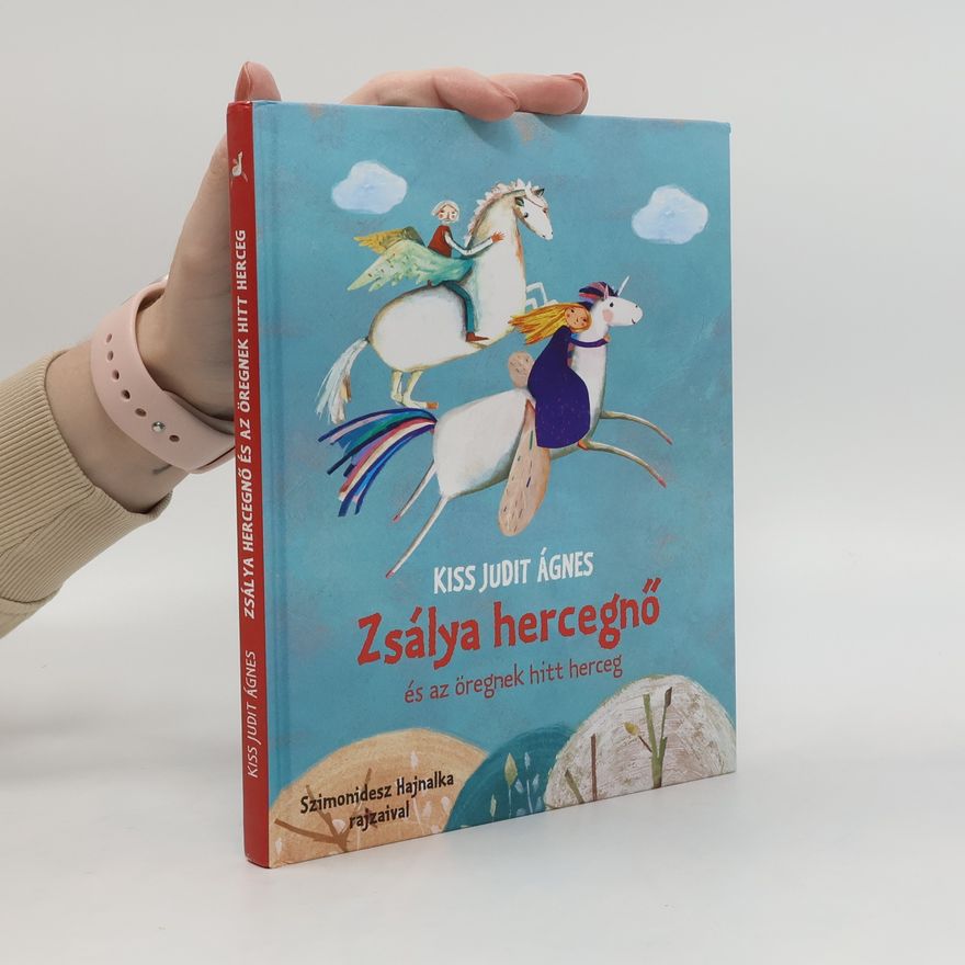 Kiss Judit Ágnes Zsálya hercegnő és az öregnek hitt herceg