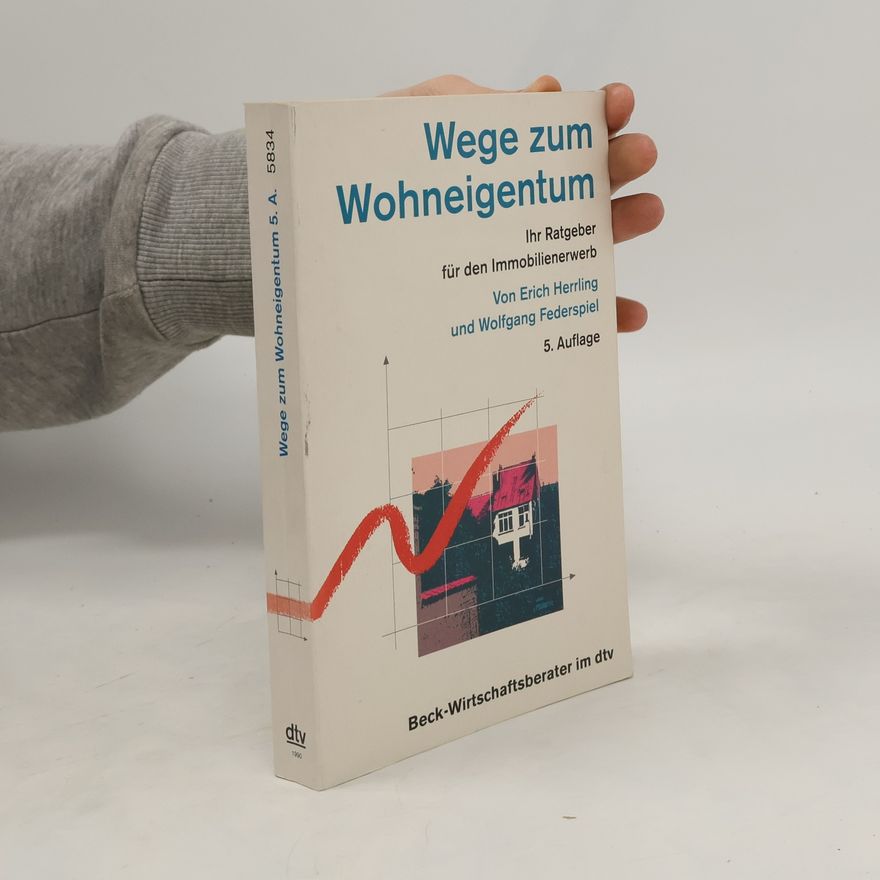 Wolfgang Federspiel Wege zum Wohneigentum. Ihr Ratgeber für den Immobilienerwerb