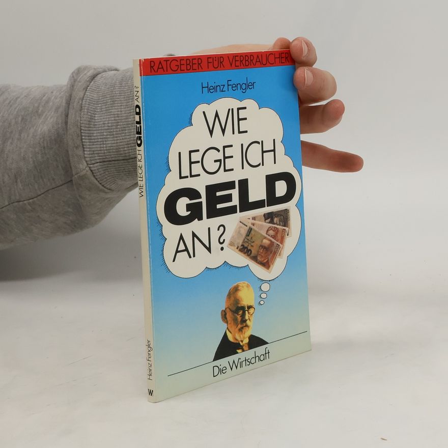 Heinz Fengler Wie lege ich Geld an?