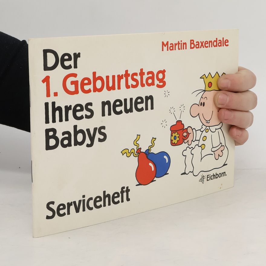 Martin Baxendale Der 1. Geburtstag Ihres neuen Babys