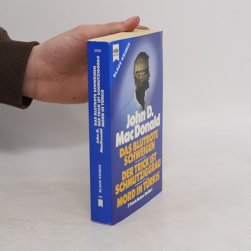 John D. MacDonald Das blutrote Schweigen; Der Trick ist schmutziggrau; Mord in Türkis. 3 Travis MacGee-Thriller in 1 Bd.