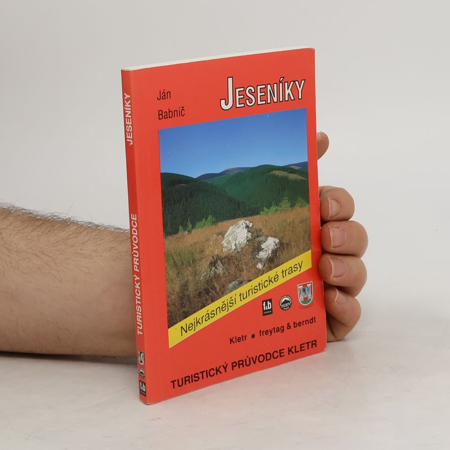 Ján Babnič Jeseníky : 50 nejkrásnějších túr po hřebenech i údolími Jeseníků