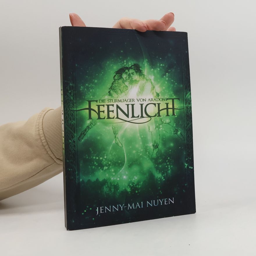 Jenny-Mai Nuyen Die Sturmjäger von Aradon. Feenlicht