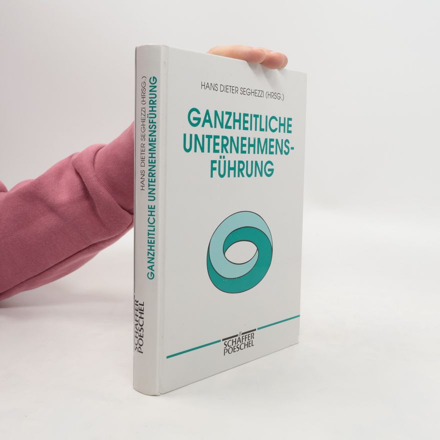 Hans Dieter Seghezzi Ganzheitliche Unternehmensführung