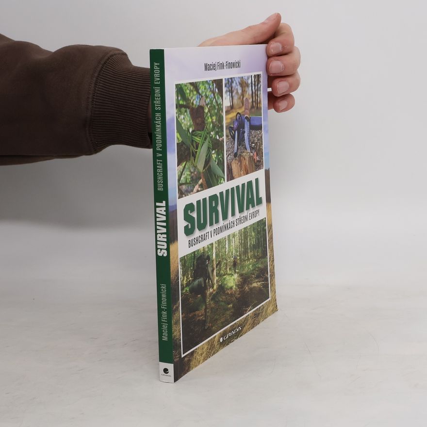 Stanislav Komárek Survival. Bushcraft v podmínkách střední Evropy