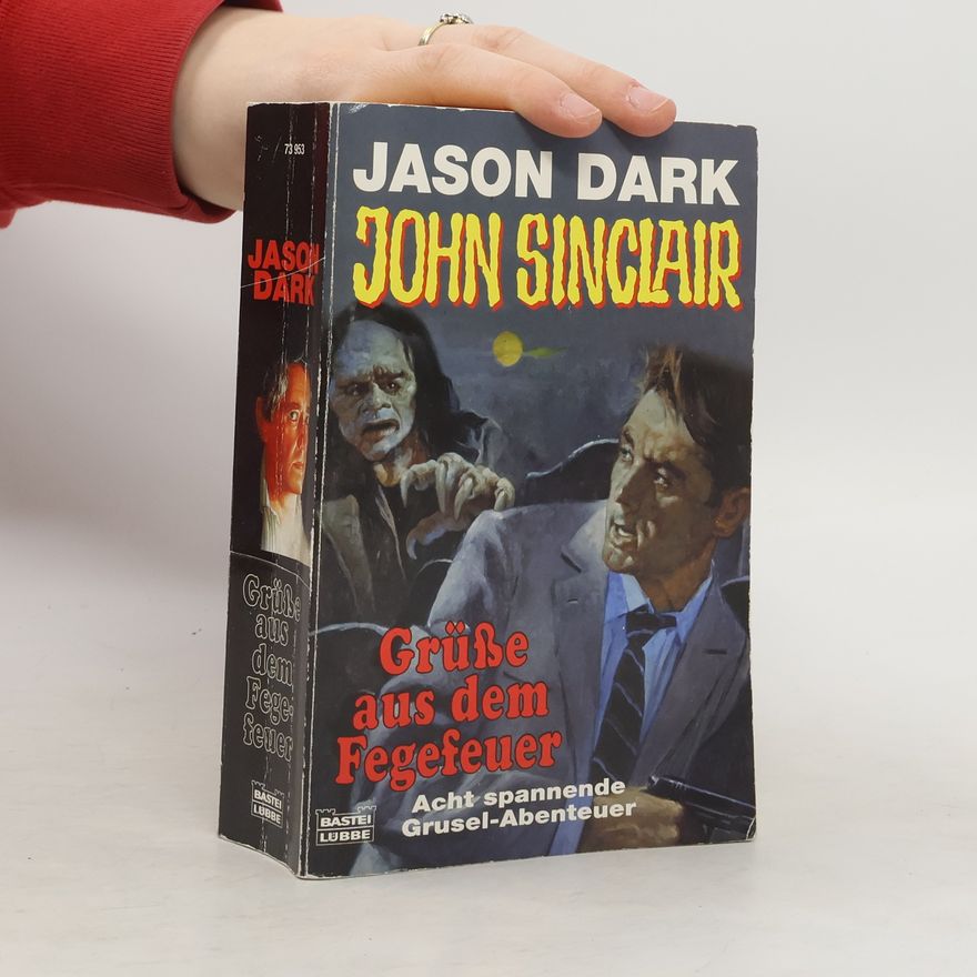 Jason Dark Grüße aus dem Fegefeuer. Acht spannende Grusel-Abenteuer