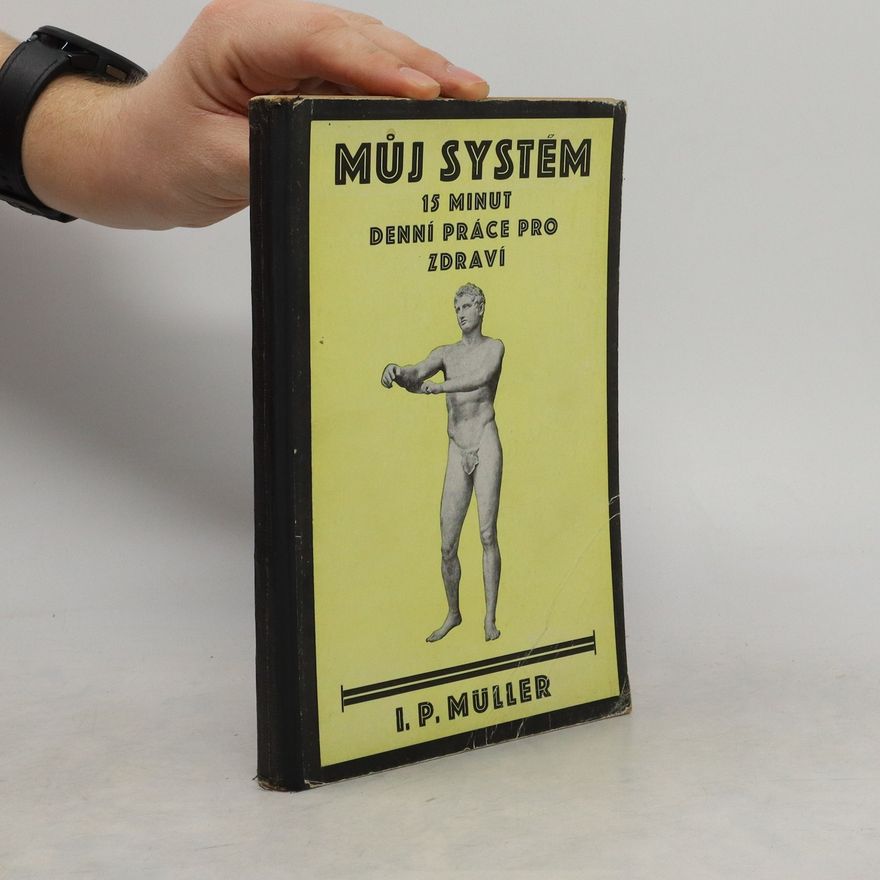 J. P. Müller Můj systém. 15 minut denní práce pro zdraví.