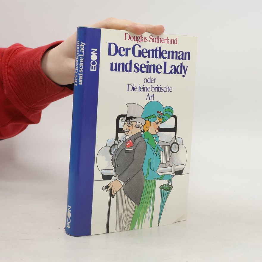 Douglas Sutherland Der Gentleman und seine Lady oder die feine britische Art