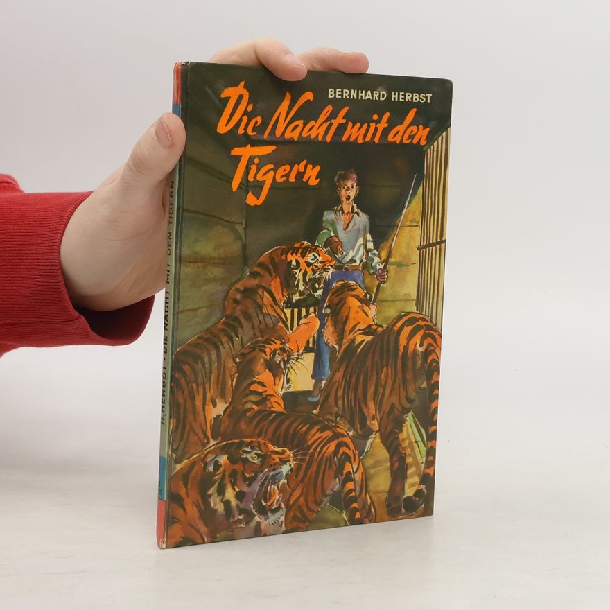 Bernhard Herbst Die Nacht mit den Tigern