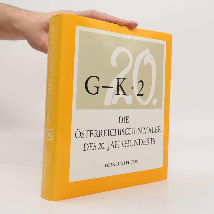 Heinrich Fuchs Die österreichischen Maler des 20. Jahrhunderts. Band 2 G-K