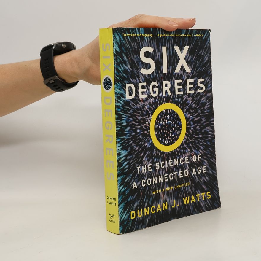 Watts J. Duncan Six Degrees: The Science of a Connected Age