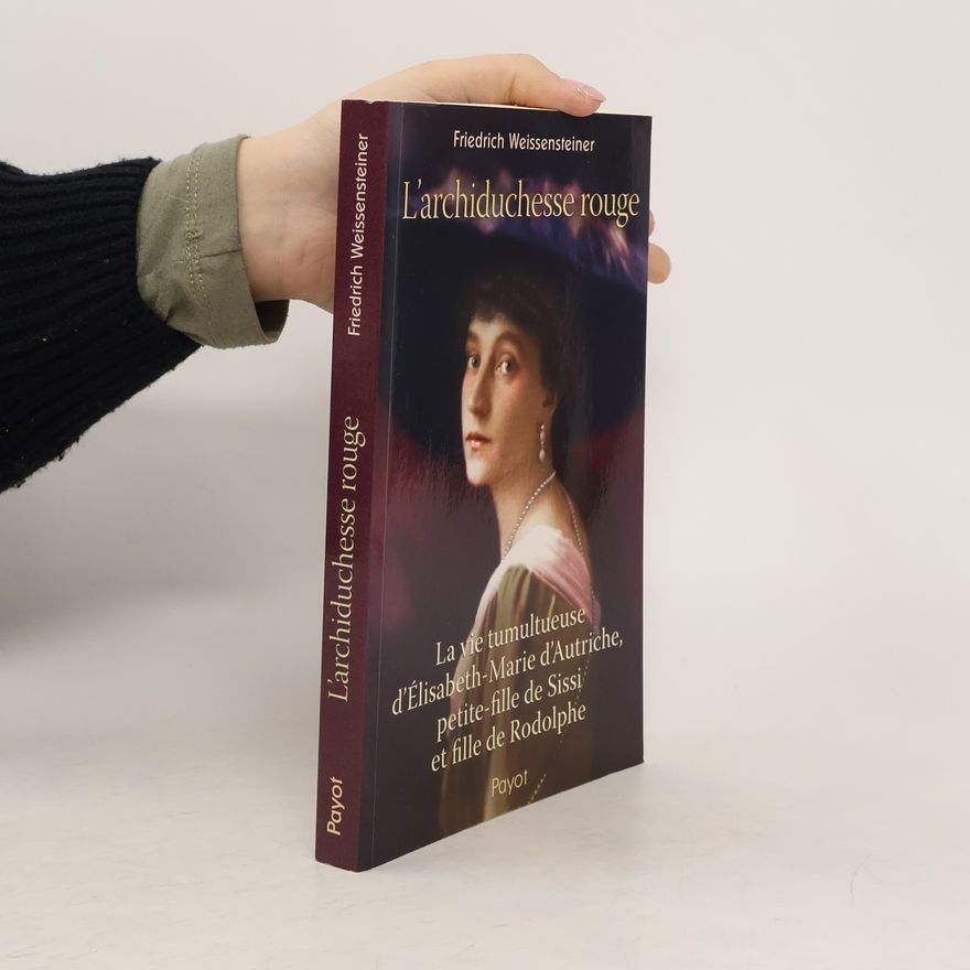 Friedrich Weissensteiner L'archiduchesse rouge