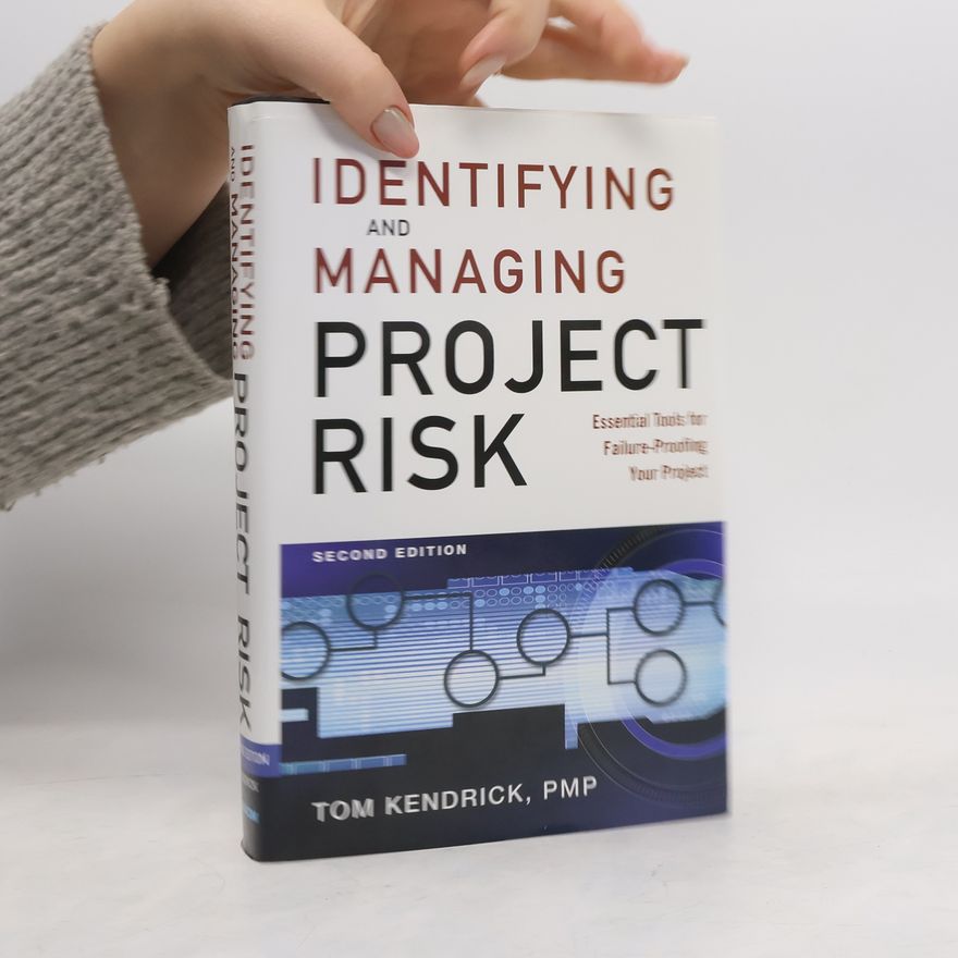 Tom Kendrick Identifying and managing project risk essential tools for failure-proofing your project