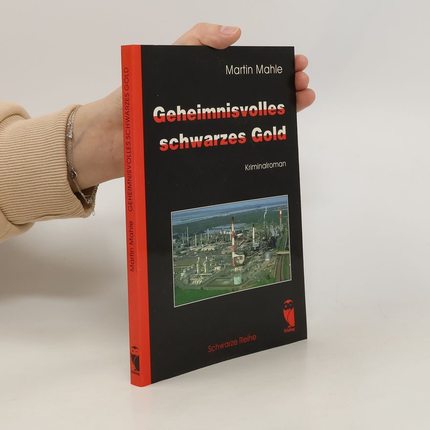 Martin Mahle Geheimnisvolles schwarzes Gold