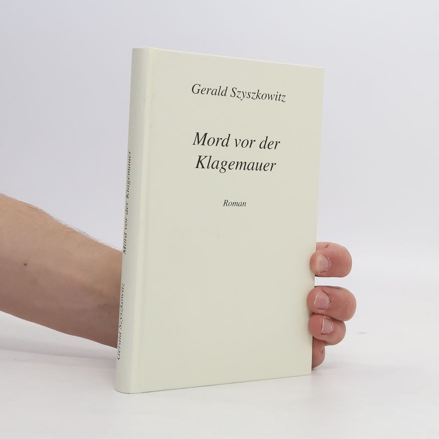 Gerald Szyszkowitz Mord vor der Klagemauer
