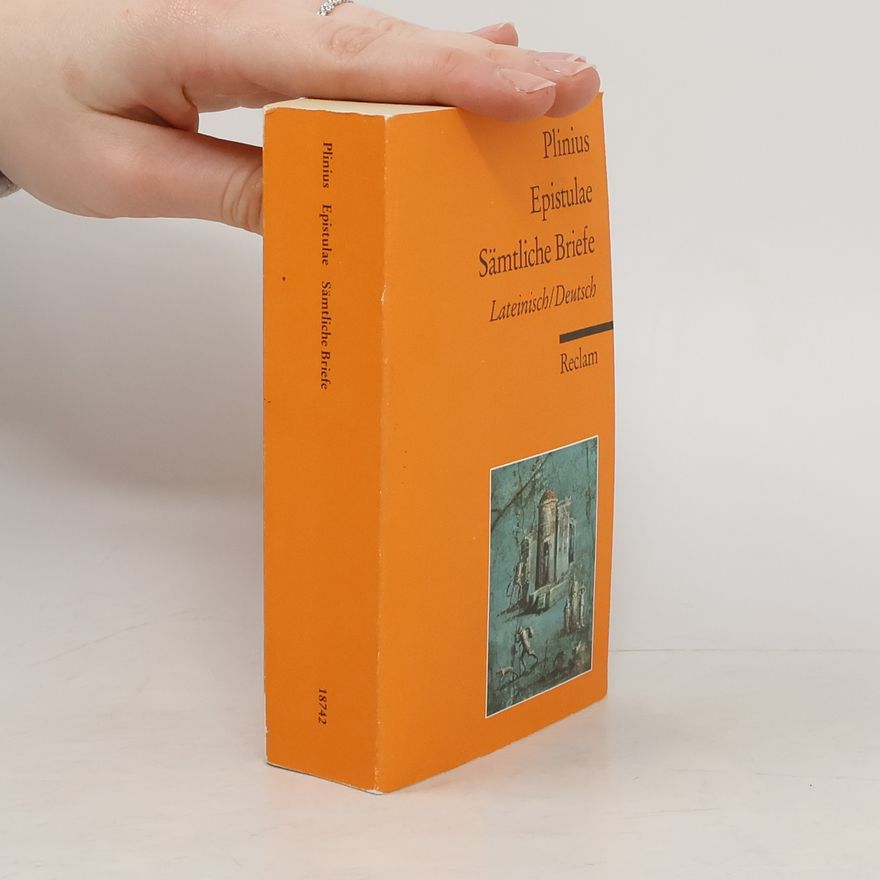 Plinius der Jüngere Sämtliche Briefe. Epistulae