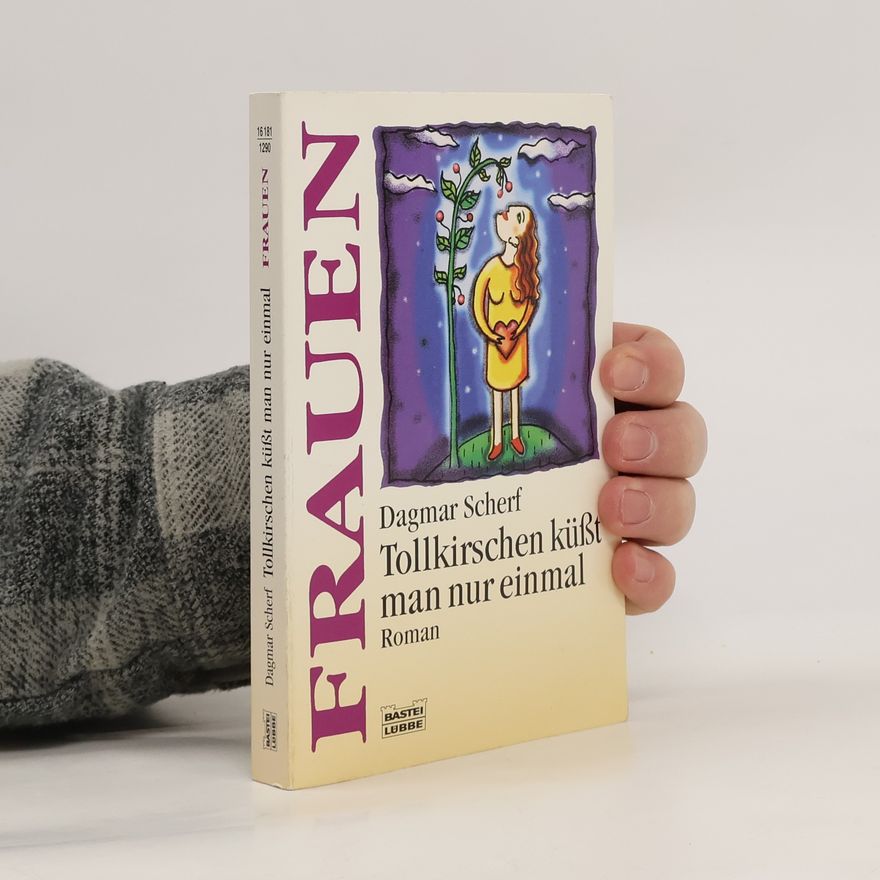 Dagmar Scherf Tollkirschen küßt man nur einmal. Roman