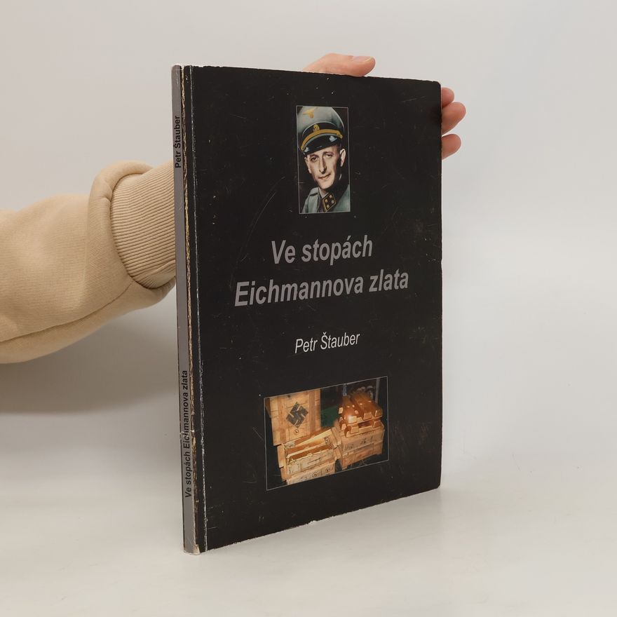 Petr Štauber Ve stopách Eichmannova zlata
