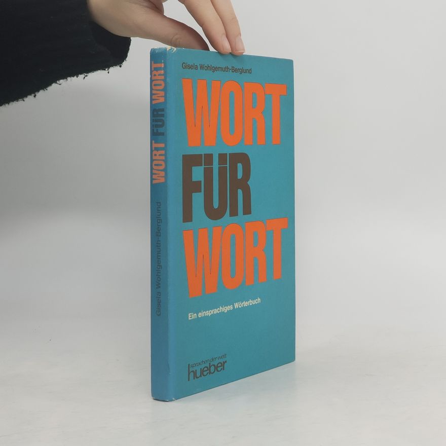 Gisela Wohlgemuth-Berglund Wort für Wort. Ein einsprachiges Wörterbuch