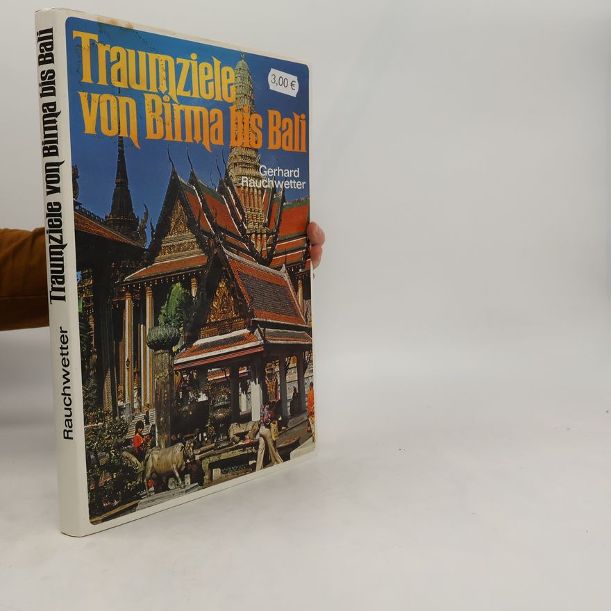 Gerhard Rauchwetter Traumziele von Birma bis Bali