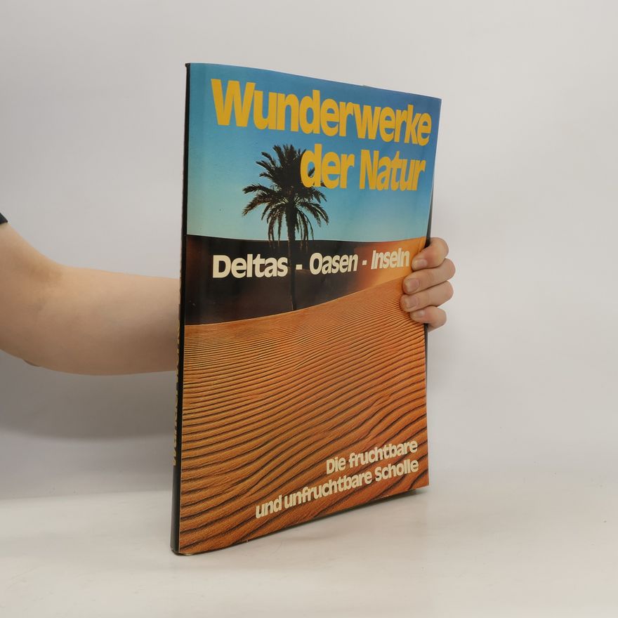AA.VV. Wunderwerke der Natur. Deltas - Oasen - Inseln