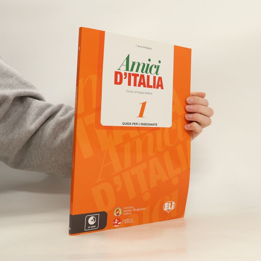 Anna T. Pellegrino Amici d'Italia: Corso di italiano - Guida per l'insegnante Livello 1