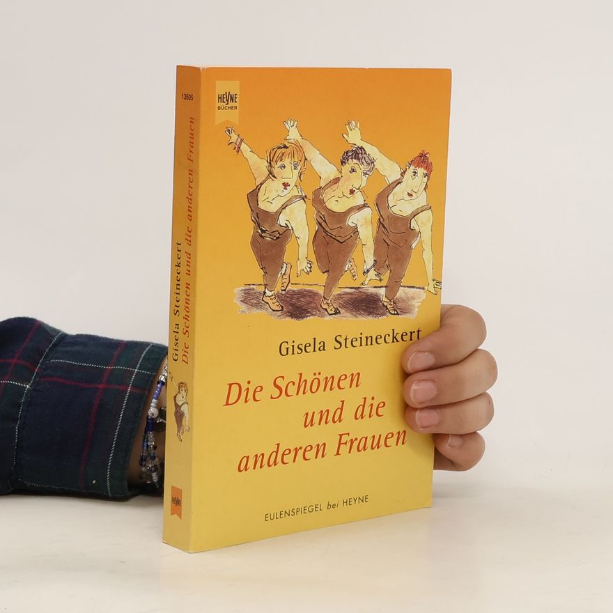 Gisela Steineckert Die Schönen und die anderen Frauen
