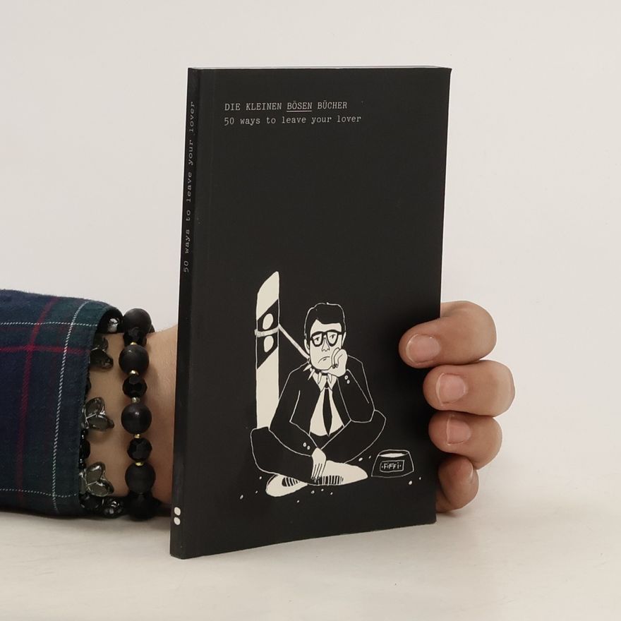 Jakob Schiefer 50 WAYS TO LEAVE YOUR LOVER. DIE KLEINEN BÖESEN BÜECHER Nr.03